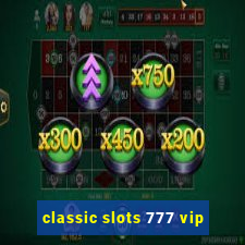 classic slots 777 vip